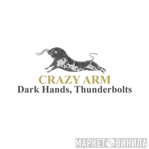  Crazy Arm  - Dark Hands, Thunderbolts
