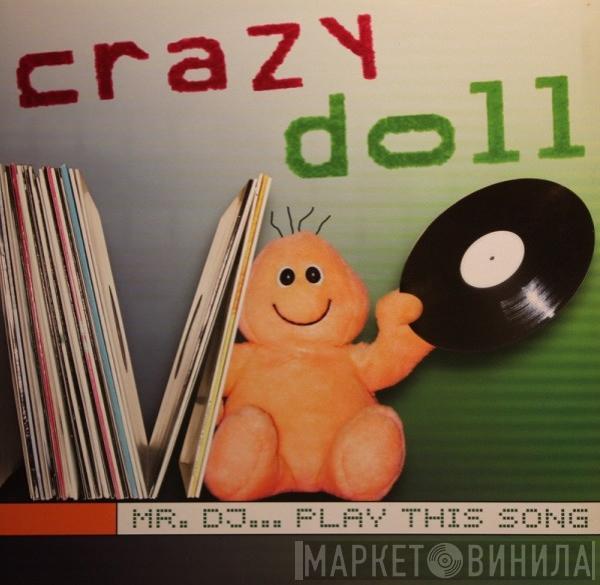 Crazy Doll - Mr. DJ... Play This Song