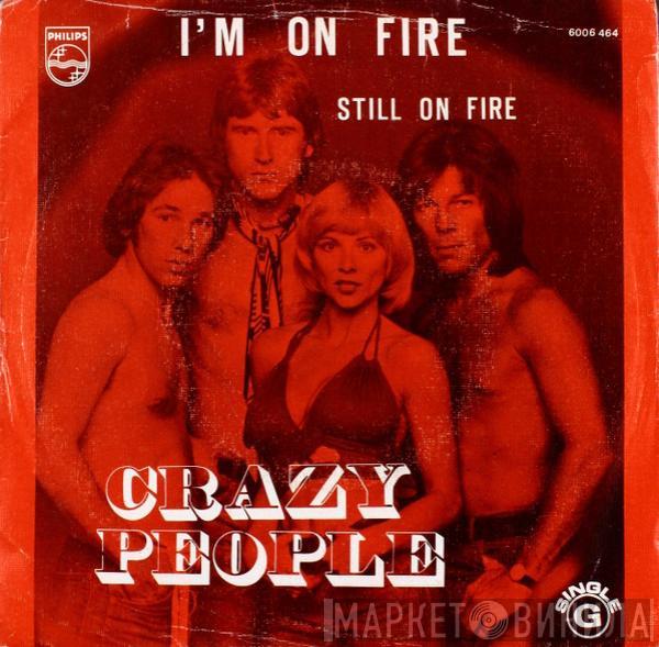  Crazy People   - I'm On Fire