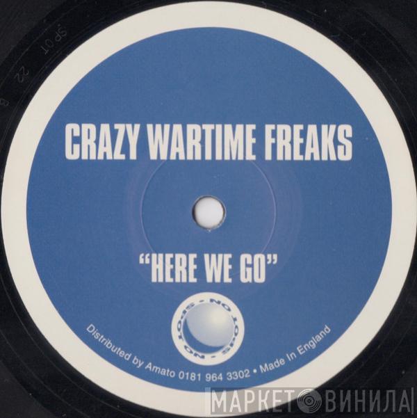 Crazy Wartime Freaks - Here We Go