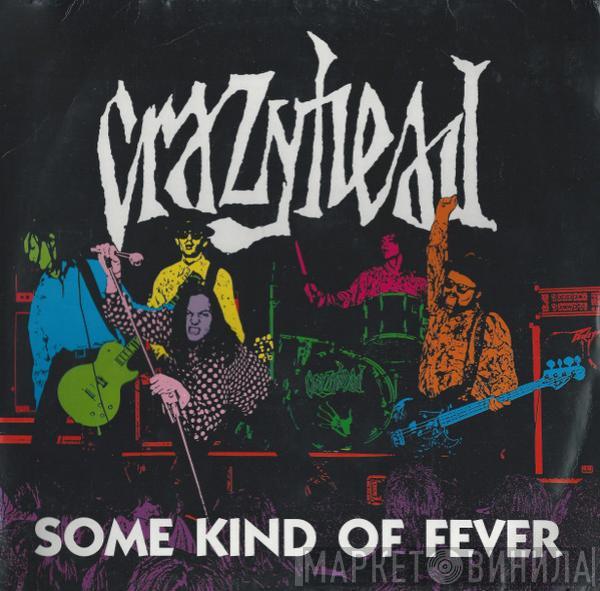 Crazyhead - Some Kind Of Fever