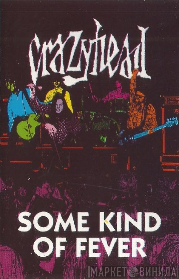  Crazyhead  - Some Kind Of Fever