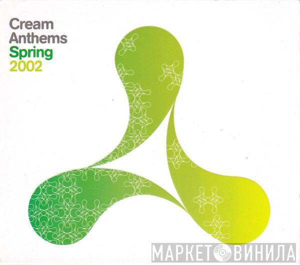  - Cream Anthems (Spring 2002)