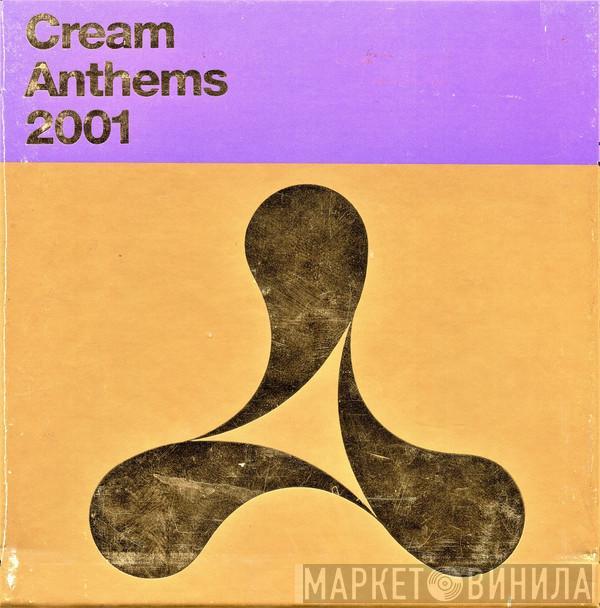  - Cream Anthems 2001