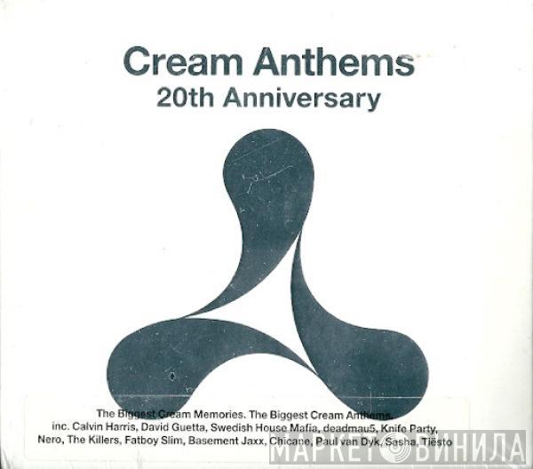  - Cream Anthems 20th Anniversary