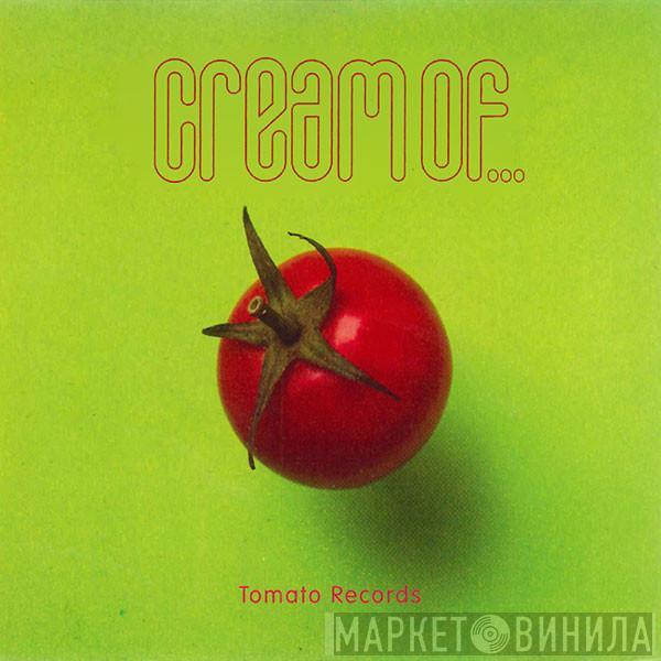  - Cream Of...Tomato Records