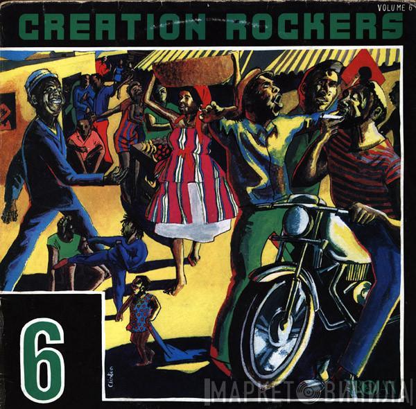  - Creation Rockers Volume 6