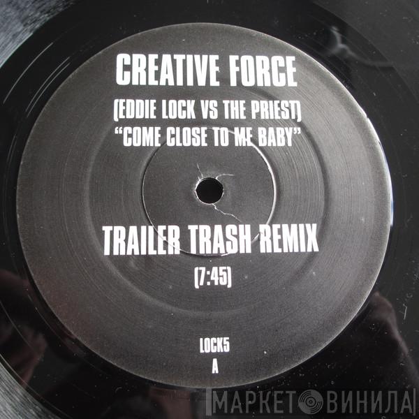 Creative Force - Come Close To Me Baby