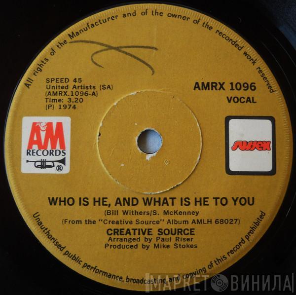  Creative Source  - Who Is He, And What Is He To You