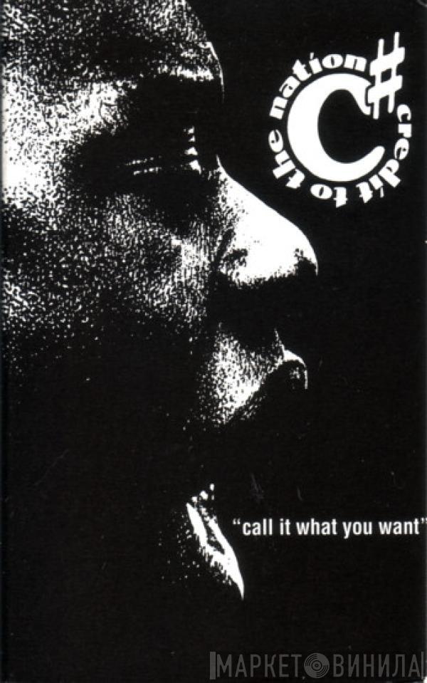 Credit To The Nation - Call It What You Want