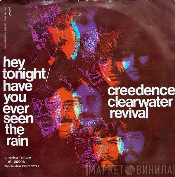  Creedence Clearwater Revival  - Hey Tonight / Have You Ever Seen The Rain