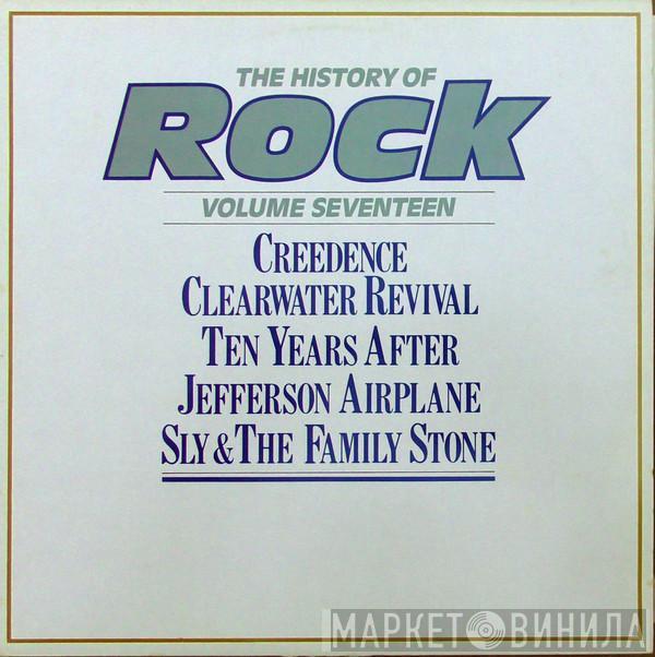Creedence Clearwater Revival, Ten Years After, Jefferson Airplane, Sly & The Family Stone - The History Of Rock (Volume Seventeen)