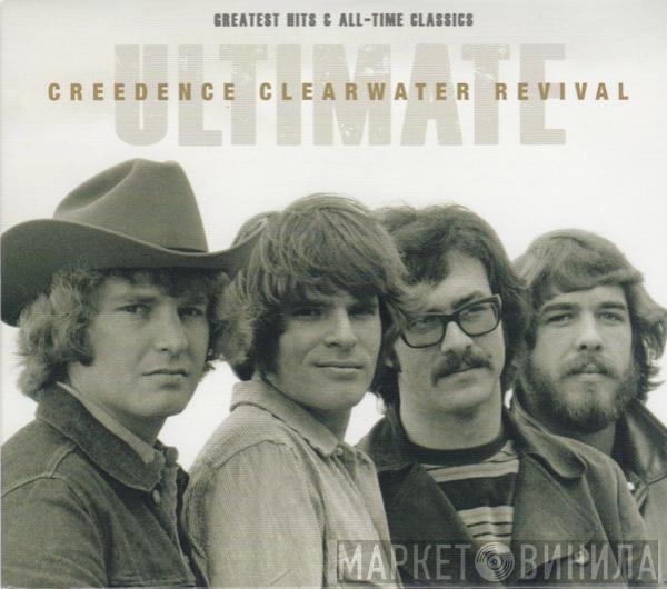  Creedence Clearwater Revival  - Ultimate Creedence Clearwater Revival: Greatest Hits & All-Time Classics