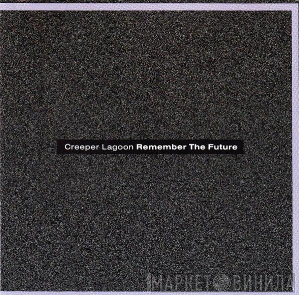 Creeper Lagoon - Remember The Future