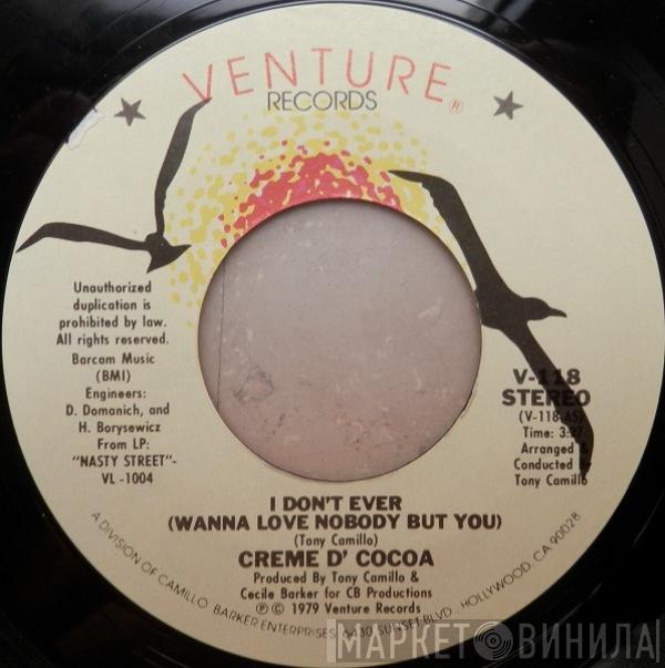 Creme D'Cocoa - I Don't Ever (Wanna Love Nobody But You)
