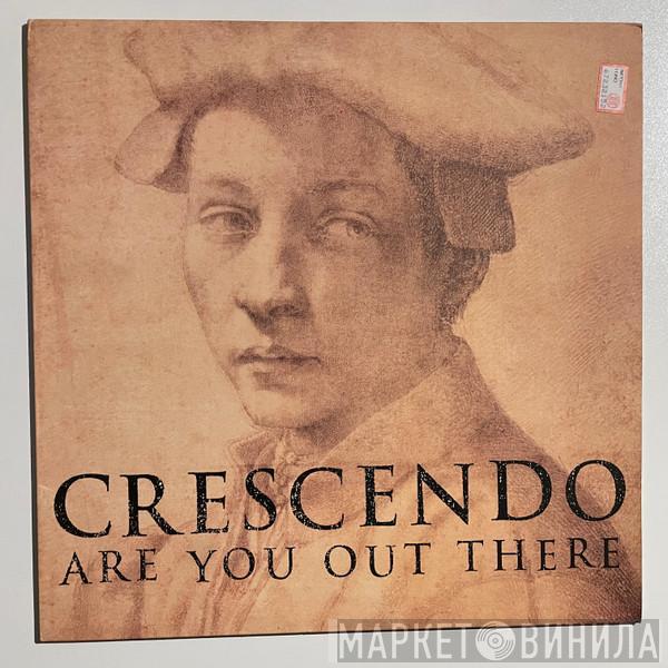 Crescendo - Are You Out There