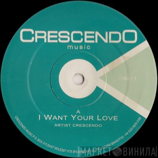 Crescendo - I Want Your Love / Starlite