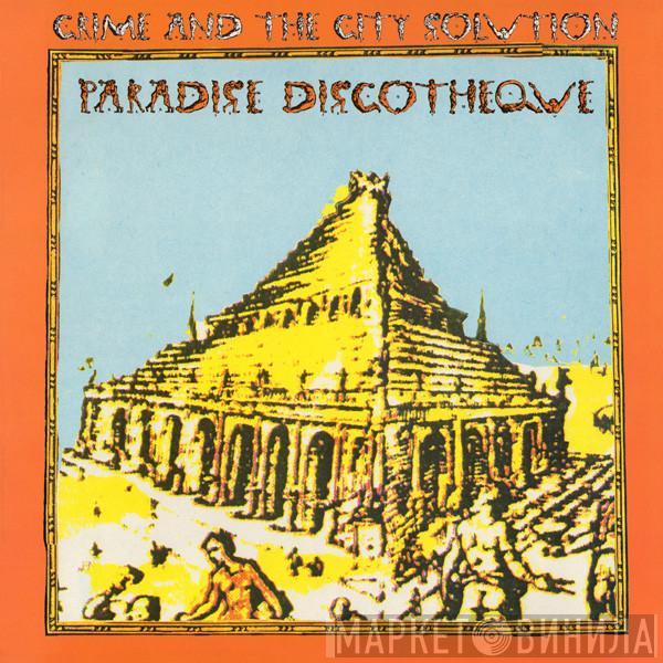 Crime & The City Solution - Paradise Discotheque
