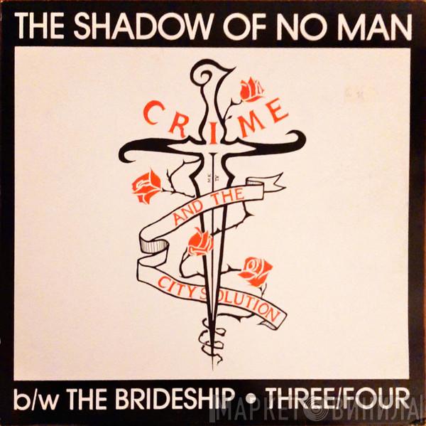 Crime & The City Solution - The Shadow Of No Man