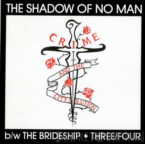  Crime & The City Solution  - The Shadow Of No Man