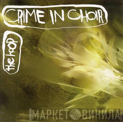 Crime In Choir - The Hoop