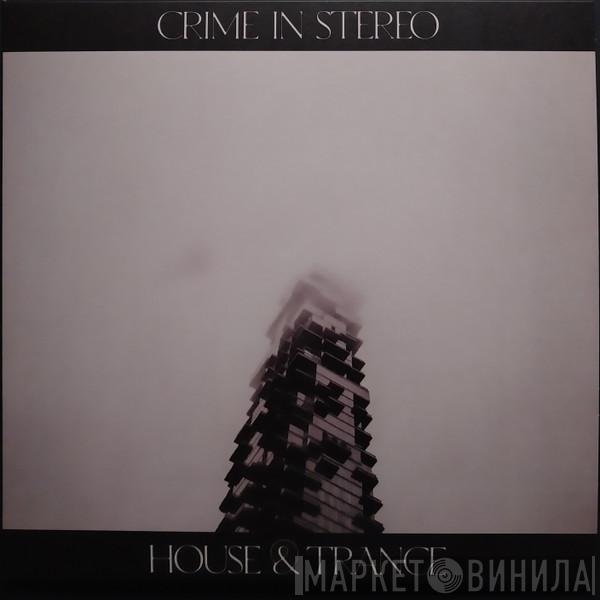  Crime In Stereo  - House & Trance
