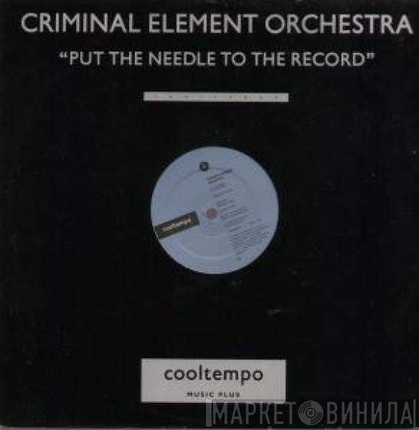  Criminal Element Orchestra  - Put The Needle To The Record