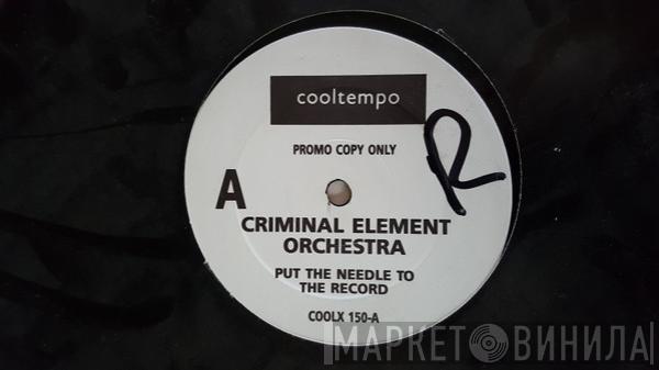 Criminal Element Orchestra - Put The Needle To The Record