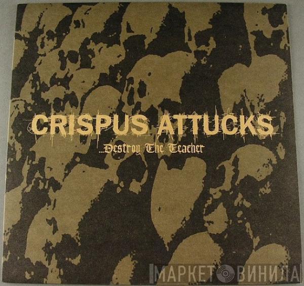 Crispus Attucks - Destroy The Teacher