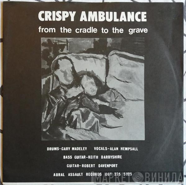 Crispy Ambulance - From The Cradle To The Grave
