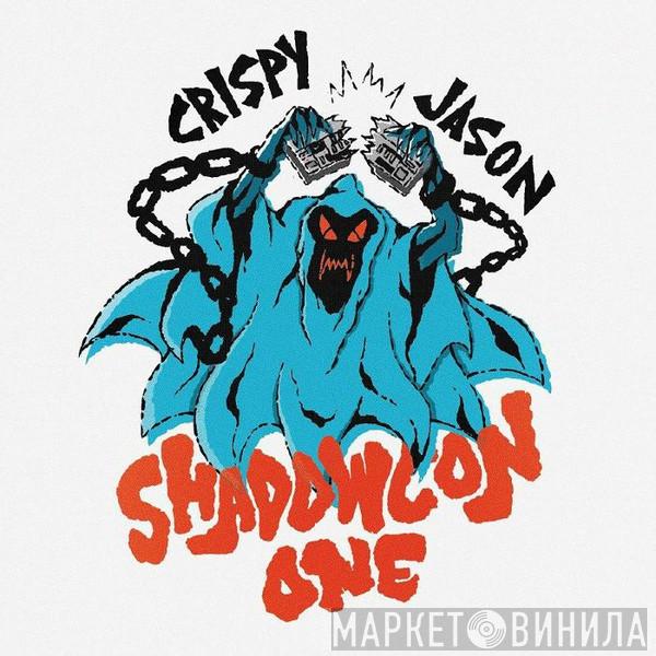 Crispy Jason - Shadowcon One