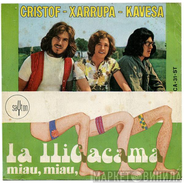 Cristof - Xarrupa - Kavesa - La Lligacama