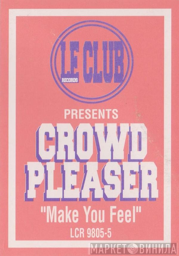  Crowd Pleaser  - Make You Feel