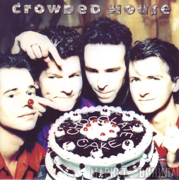 Crowded House - Chocolate Cake