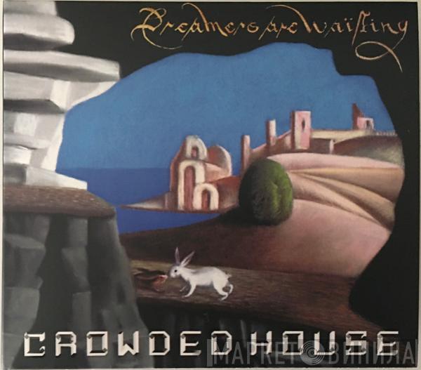  Crowded House  - Dreamers Are Waiting