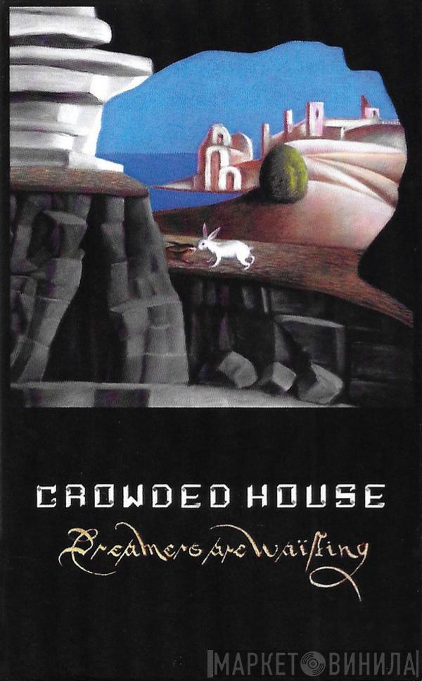  Crowded House  - Dreamers Are Waiting