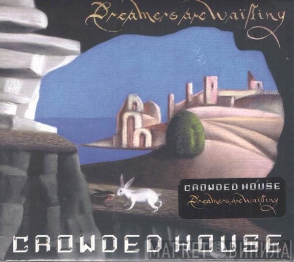  Crowded House  - Dreamers Are Waiting