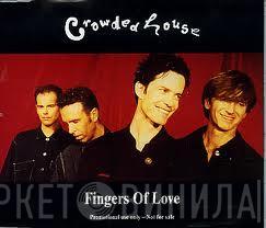Crowded House - Fingers Of Love