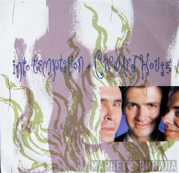 Crowded House  - Into Temptation