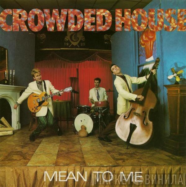  Crowded House  - Mean To Me