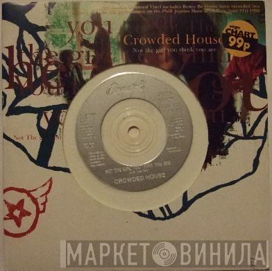 Crowded House - Not The Girl You Think You Are