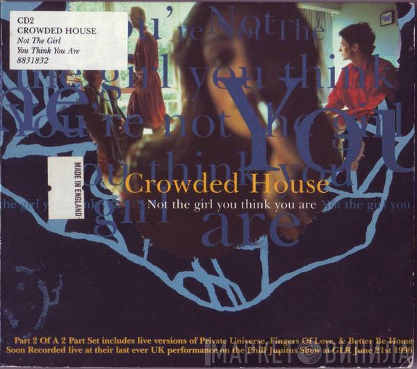 Crowded House - Not The Girl You Think You Are