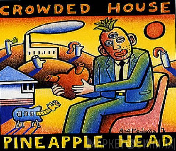 Crowded House - Pineapple Head