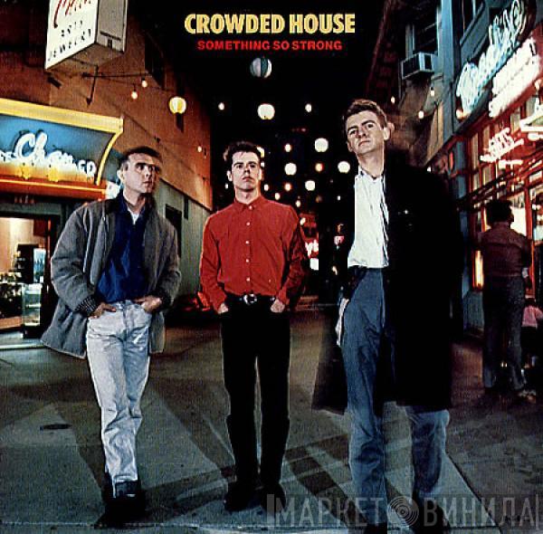 Crowded House - Something So Strong