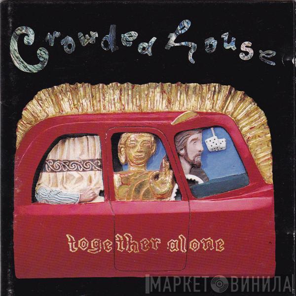  Crowded House  - Together Alone