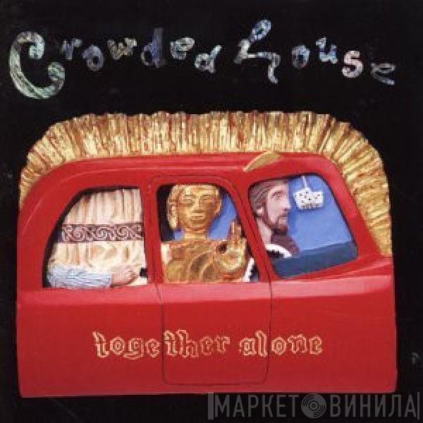  Crowded House  - Together Alone