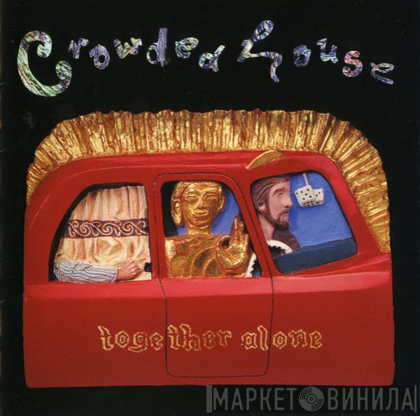  Crowded House  - Together Alone