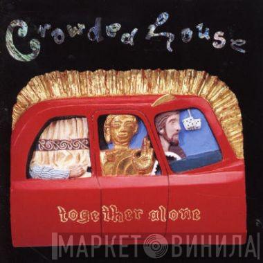  Crowded House  - Together Alone