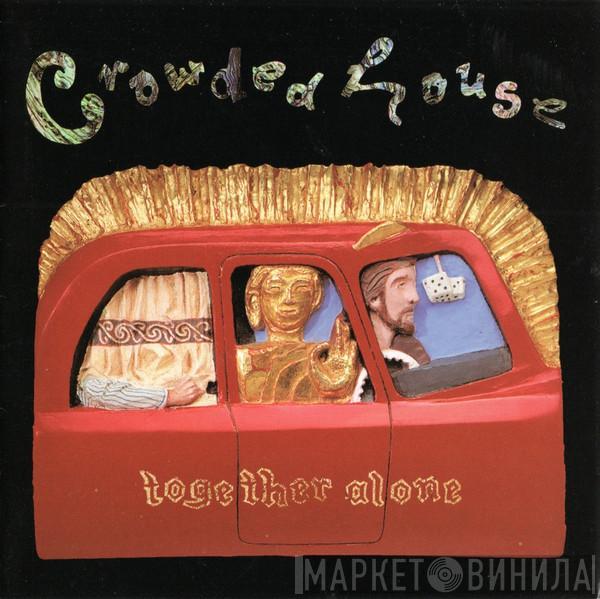  Crowded House  - Together Alone