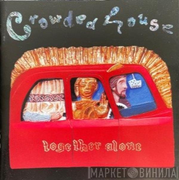  Crowded House  - Together Alone